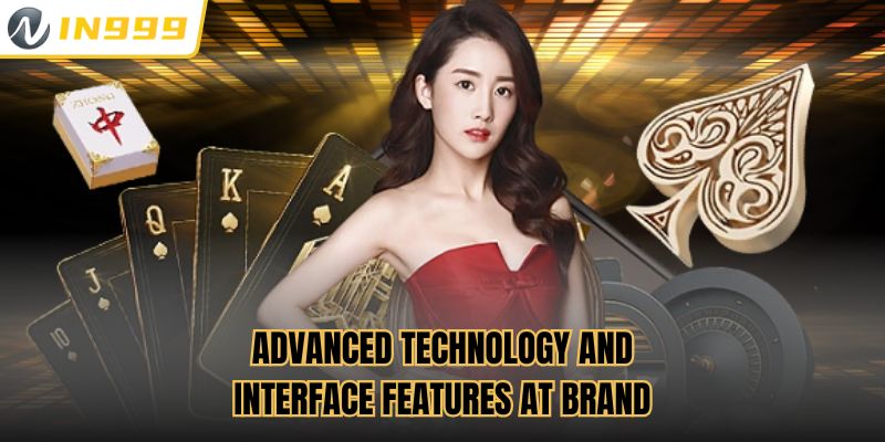 Advanced technology and interface features at brand