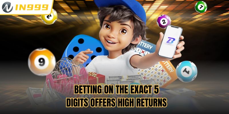 Betting on the exact 5 digits offers high returns