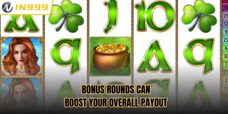 Bonus Rounds can boost your overall payout