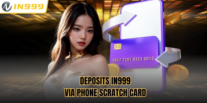 Deposits In999 via phone scratch card