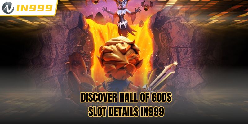 Discover Hall of Gods slot details In999