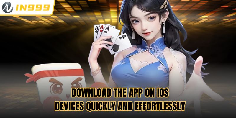 Download the app on iOS devices quickly and effortlessly