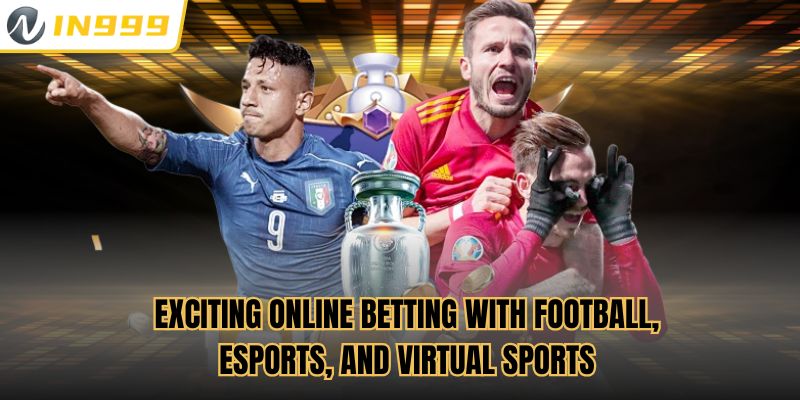 Exciting online betting with football, esports, and virtual sports
