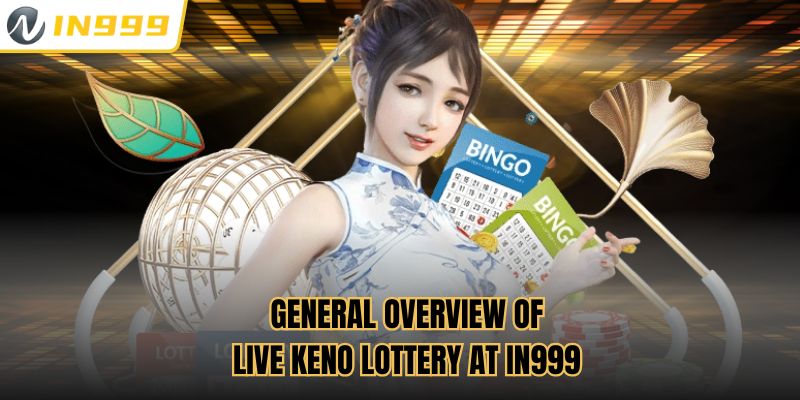 General Overview of Live Keno Lottery at In999
