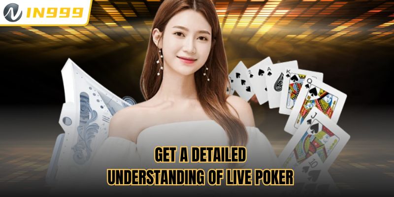 Get a detailed understanding of Live Poker
