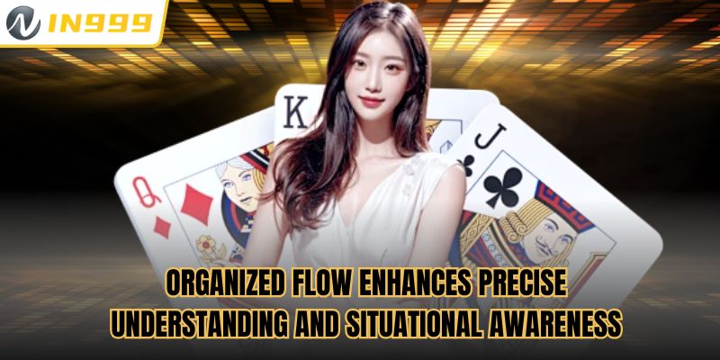 Organized flow enhances precise understanding and situational awareness