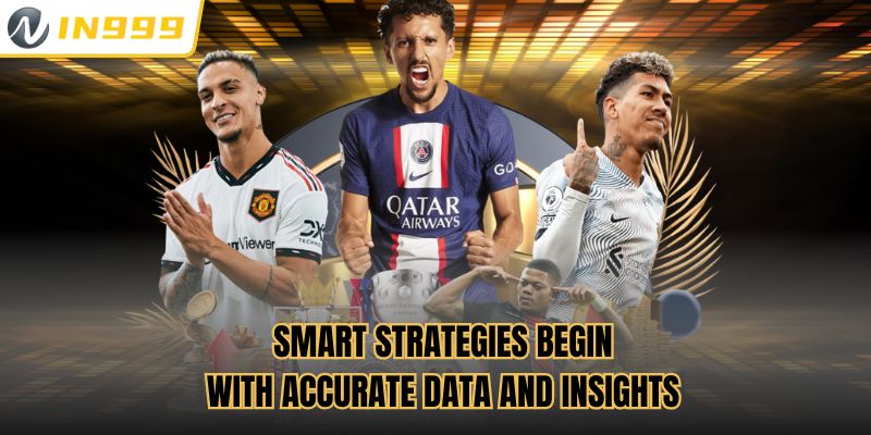 Smart strategies begin with accurate data and insights