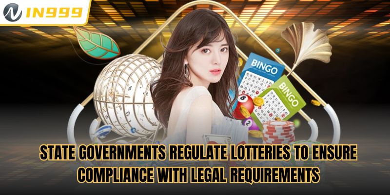 State governments regulate lotteries to ensure compliance with legal requirements