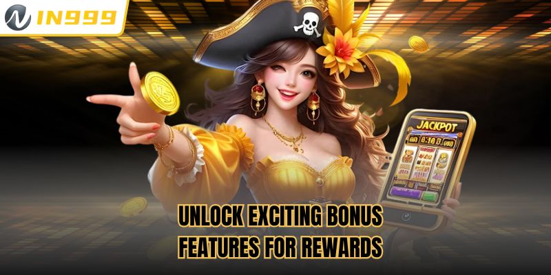 Unlock exciting bonus features for rewards